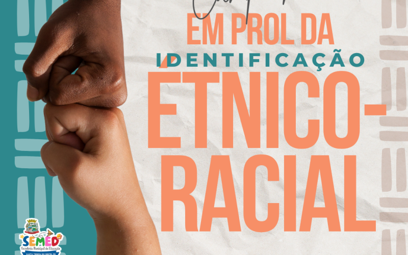 Campanha em prol da IDENTIFICAÇÃO Étnico-Racial 